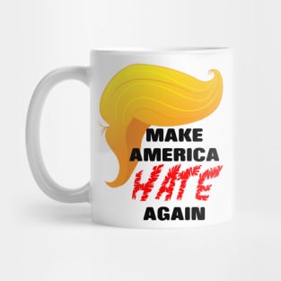 Trump Make America HATE Again Mug